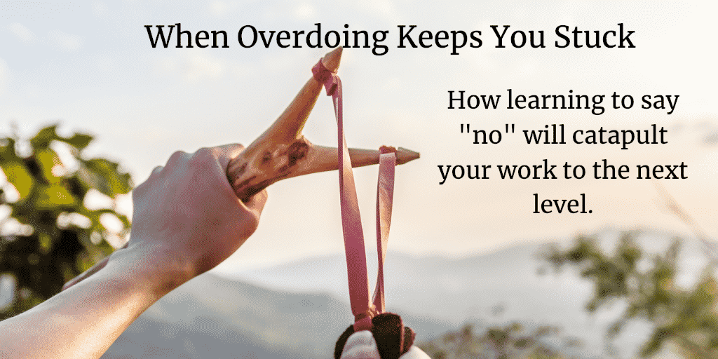 When Overdoing Keeps You Stuck